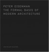 The Formal Basis of Modern Architecture - Peter Eisenman, Princeton Architectural Press, Lars Mueller Publishers