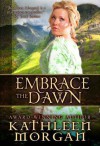 Embrace the Dawn (Scottish Higland Series #1) - Kathleen Morgan