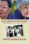 Elizabeth And Hazel: Two Women Of Little Rock - David Margolick