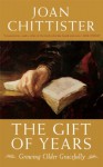 The Gift of Years - Joan D. Chittister