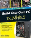 Build Your Own PC Do-It-Yourself for Dummies [With DVD ROM] - Mark L. Chambers