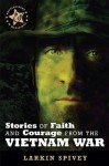 Stories of Faith and Courage from the Vietnam War (Battlefields & Blessings) - Larkin Spivey