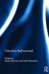 Toleration Re-Examined - Derek Edyvane, Matt Matravers