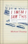 I Swear I Saw This: Drawings in Fieldwork Notebooks, Namely My Own - Michael Taussig