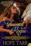 Claimed by the Rogue - Hope Tarr