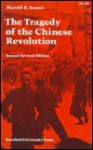 The Tragedy of the Chinese Revolution (Second Revised Edition) - Harold R. Isaacs