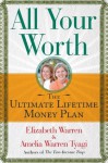 All Your Worth: The Ultimate Lifetime Money Plan - Elizabeth Warren, Amelia Warren Tyagi