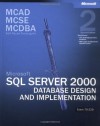 MCAD/MCSE/MCDBA Self-Paced Training Kit: Microsoft SQL Server 2000 Database Design and Implementation, Exam 70-229: Microsoft SQL Server 2000 Database Design and Implementation, Exam 70-229 - Microsoft Corporation