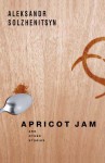 Apricot Jam: And Other Stories - Aleksandr Solzhenitsyn