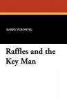 Raffles and the Key Man - Barry Perowne