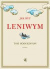 Jak być leniwym - Tom Hodgkinson