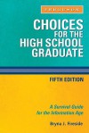 Choices for the High School Graduate: A Survival Guide for the Information Age - Bryna J. Fireside