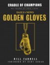 Cradle of Champions: 80 Years of New York Daily News Golden Gloves - Bill Farrell, Bert Randolph Sugar