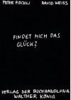 Findet mich das Glück? - Peter Fischli, David Weiss