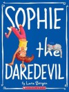 Sophie #6: Sophie the Daredevil - Lara Bergen, Laura Tallardy