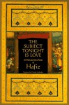 The Subject Tonight is Love: 60 Wild and Sweet Poems - حافظ, Daniel Ladinsky, Shams-Ud-Din Muhammad Hafiz