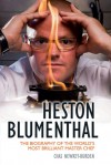 Heston Blumenthal: The Biography of the World's Most Brilliant Master Chef - Chas Newkey-Burden