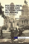 Postcolonial Theory and International Relations: A Critical Introduction - Sanjay Seth