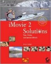 iMovie 2 Solutions: Tips, Tricks, and Special Effects [With CDROM] - Erica Sadun