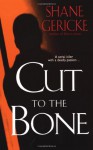 Cut to the Bone - Shane Gericke