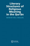 Literary Structures of Religious Meaning in the Qu'ran (Routledge Studies in the Qur'an) - Issa J. Boullata