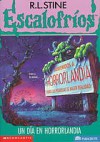 Un día en Horrorlandia (Escalofríos, #16) (Goosebumps, #16) - R.L. Stine