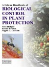 Biological Control in Plant Protection: A Colour Handbook - Neil Helyer, Kevin Brown, Nigel C. Cattlin