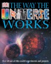 The Way The Universe Works - Robin Kerrod