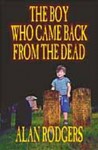 The Boy Who Came Back from the Dead - Alan Rodgers