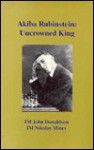 Akiba Rubinstein: Uncrowned King - John Donaldson, Nikolay Minev