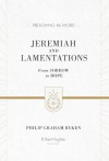 Jeremiah and Lamentations (Redesign): From Sorrow to Hope (Preaching the Word) - Philip Graham Ryken, R Kent Hughes