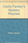 Cecily Parsley's Nursery Rhymes - Beatrix Potter