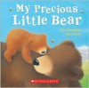 My Precious Little Bear - Claire Freedman, Gavin Scott