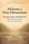 The Alchemy of Nine Dimensions: The 2011/2012 Prophecies and Nine Dimensions of Consciousness - Barbara Hand Clow, Gerry Clow