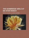 The Sunbridge Girls at Six Star Ranch - Eleanor H. Porter