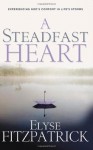 A Steadfast Heart: Experiencing God's Comfort in Life's Storms [With CD] - Elyse M. Fitzpatrick