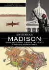 Mysterious Madison: Unsolved Crimes, Strange Creatures & Bizarre Happenstance - Noah Voss