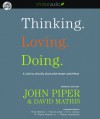 Thinking. Loving. Doing.: A Call to Glorify God with Heart and Mind (Audio) - John Piper, David Mathis, Rick Warren, Francis Chan