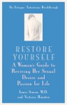 Restore Yourself: A Woman's Guide to Reviving her Sexual Desire and Passion for Life - James Simon, Victoria Houston