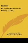 Ireland: Its Scenery, Character and History V4 (1911) - Samuel Carter Hall