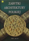 Zabytki architektury polskiej. Tom 2 Koś-M - Bartłomiej Kaczorowski, Paweł Pierściński, Andrzej Opoka, Siergiej Tarasow