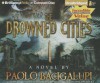 The Drowned Cities - Paolo Bacigalupi, Joshua Swanson