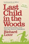 Last Child In The Woods: Saving Our Children From Nature Deficit Disorder - Richard Louv