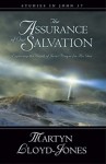 The Assurance of Our Salvation: Exploring the Depth of Jesus' Prayer for His Own - D. Martyn Lloyd-Jones