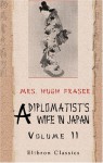 A Diplomatist's Wife In Japan: Letters From Home To Home. Volume 2 - Hugh Fraser