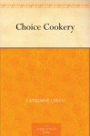 Choice Cookery - Catherine Owen