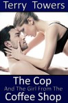 The cop and the girl from the coffee shop - Terry Towers