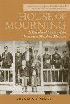 House of Mourning: A Biocultural History of the Mountain Meadows Massacre - Shannon A. Novak