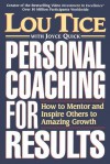 Personal Coaching for Results: How to Mentor and Inspire Others to Amazing Growth - Louis E. Tice, Joyce Quick