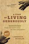 A Year of Living Generously: Dispatches From The Front Lines Of Philanthropy - Lawrence Scanlan